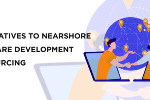 Alternatives to Nearshore Software Development Outsourcing