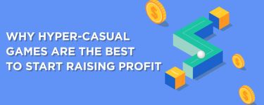 Why Hyper-Casual Games Are the Best to Start Raising Profit in Mobile Game Development?