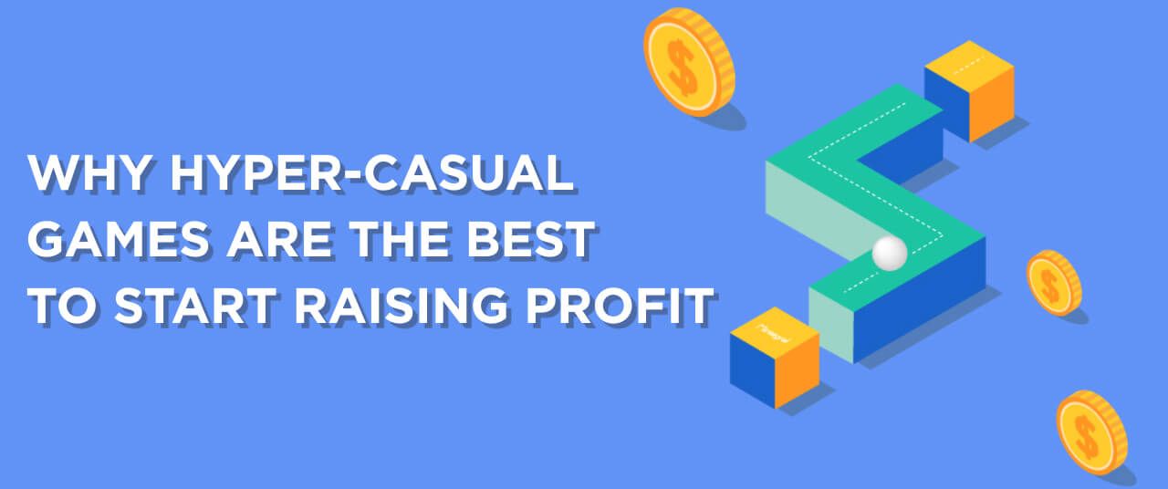 Why Hyper-Casual Games Are the Best to Start Raising Profit in Mobile Game Development?