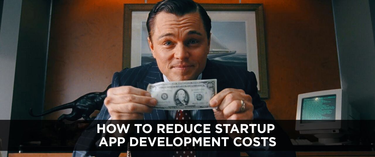 How to Reduce Startup App Development Costs