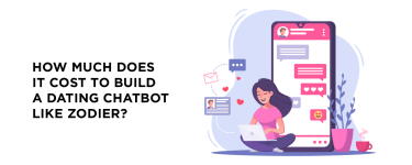 How Much Does It Cost to Build a Dating Chatbot Like Zodier?