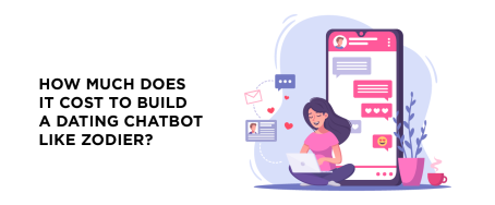 How Much Does It Cost to Build a Dating Chatbot Like Zodier?