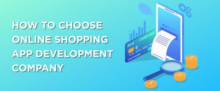 How to Choose Online Shopping App Development Company