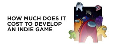 How Much Does It Cost to Develop an Indie Game?
