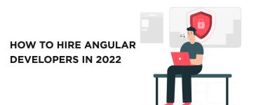 How to Hire Angular Developers in 2022: 5 Steps