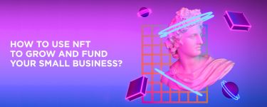 How to Use NFTs to Grow and Fund Your Small Business?