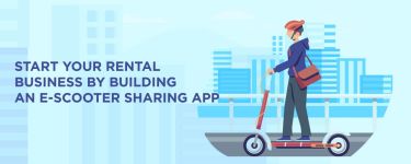 Start Your Rental Business by Building an E-Scooter Sharing App