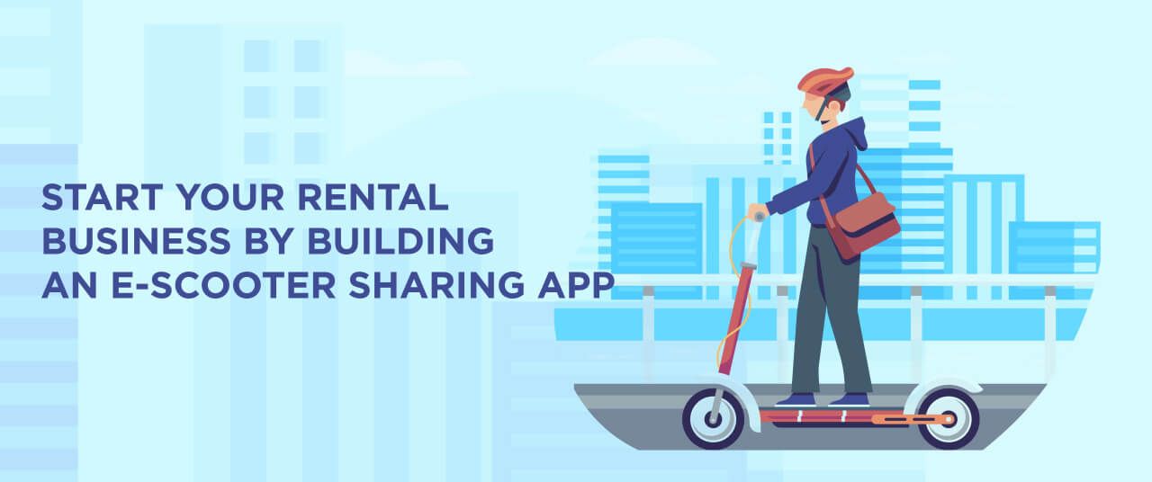 Start Your Rental Business by Building an E-Scooter Sharing App